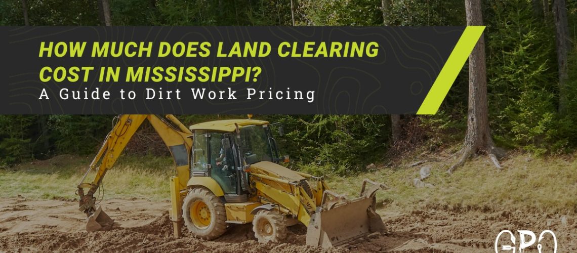Learn the cost of dirt work & land clearing in Bandon, Mississippi | Geaux Pro Outdoors